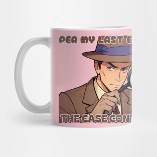 Per my last email... the case continues Mug